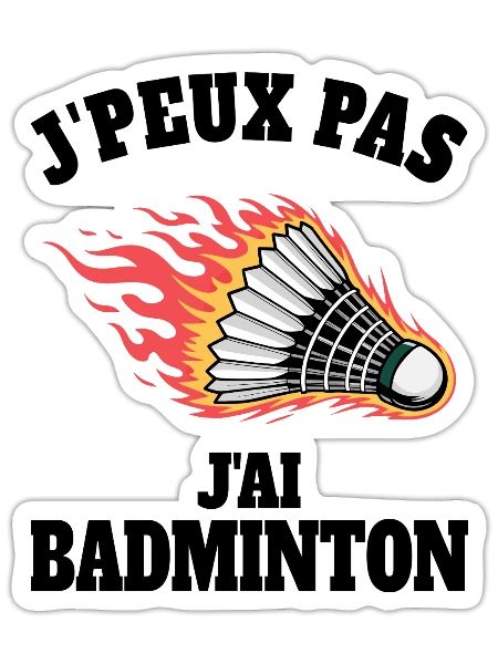 Humour J'ai Badminton Sport Badminton - Sticker taille S (10 x 10 cm) - blanc mat - Devant