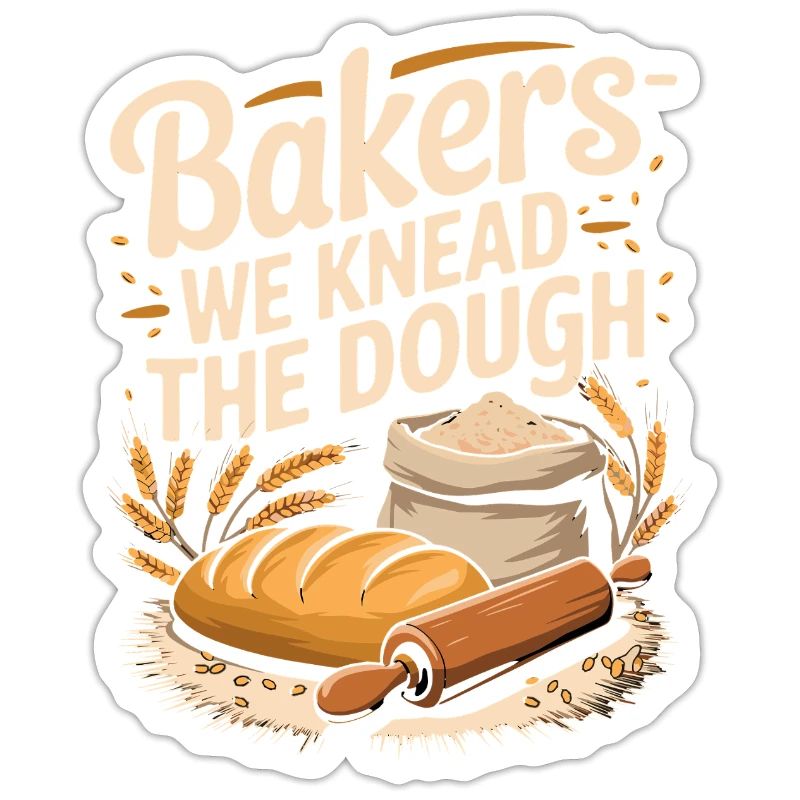 Baker Saying Bakers We Knead The Dough Bread Dough