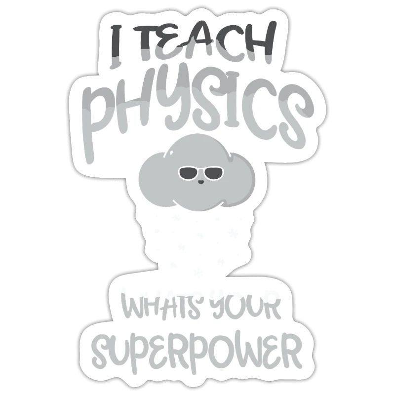 Physics Physicist Physics Student Physics Teacher