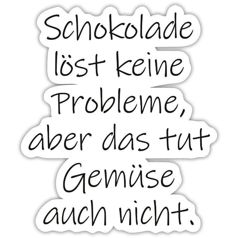 Chocolate doesn't solve any problems funny saying