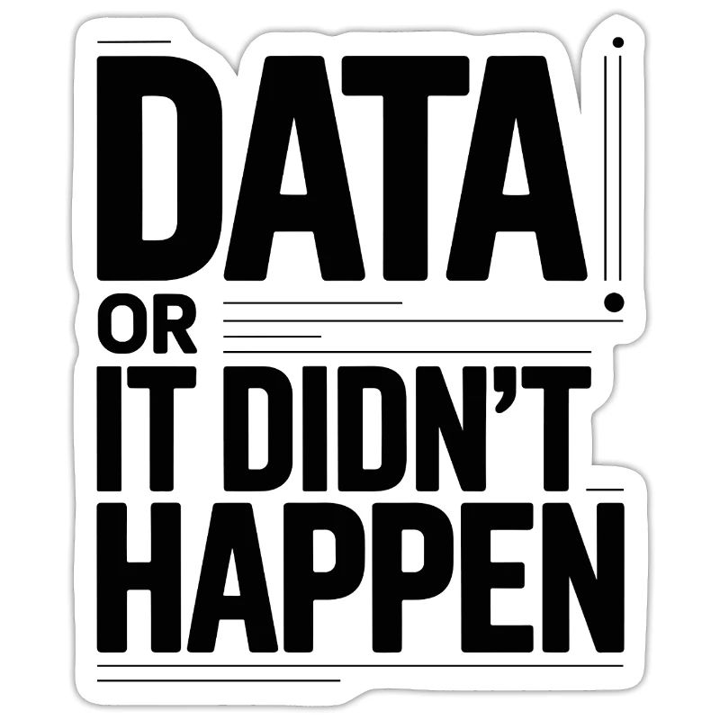 Data Or It Didnt Happen Data Nerd Spruch