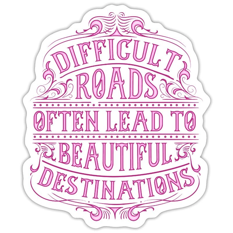 Difficult paths often lead to beautiful goals