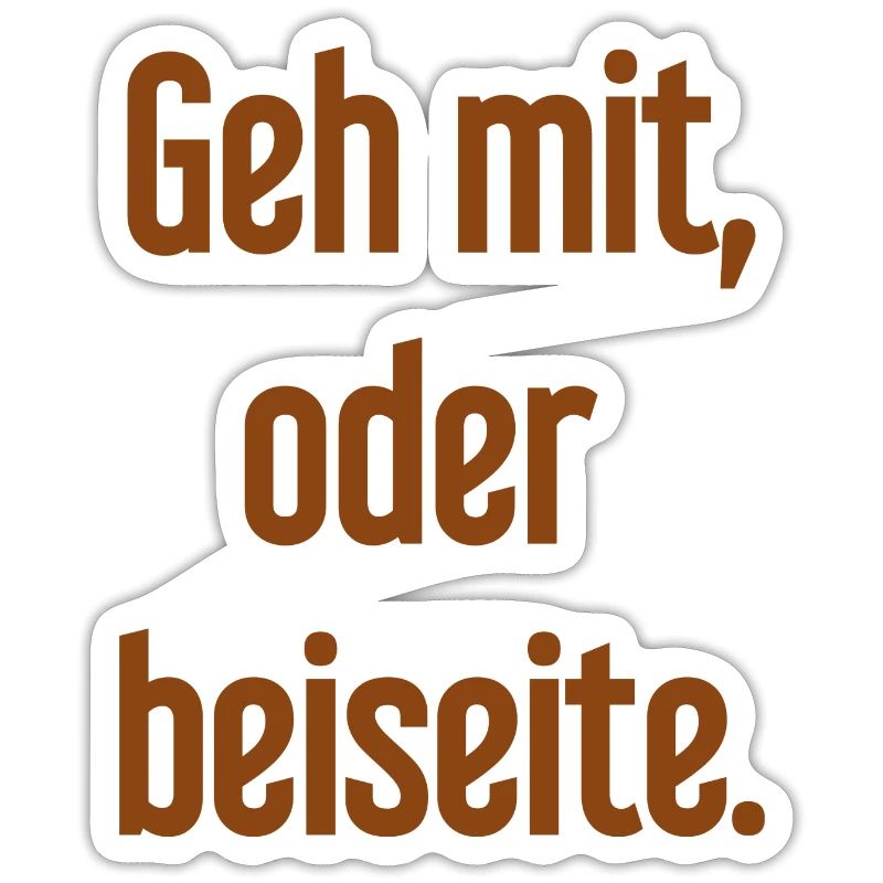 Geh mit oder beiseite