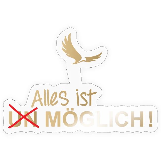 ALLES IST MÖGLICH!