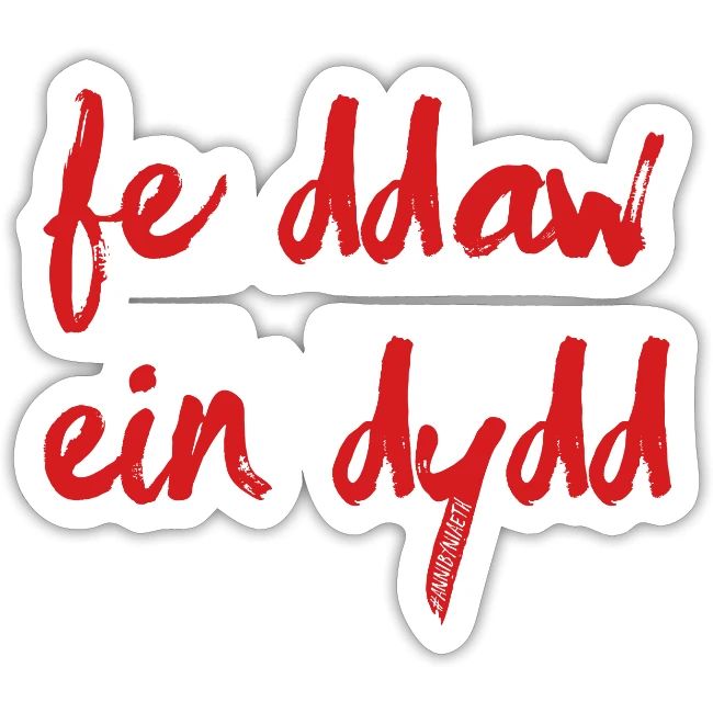 Fe Ddaw Ein Dydd #Annibyniaeth