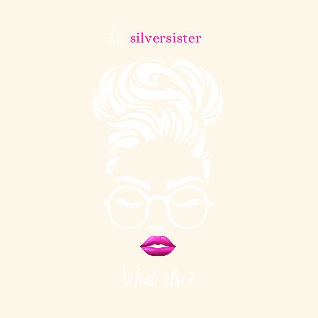 Hashtag silversister - What else? 2.0