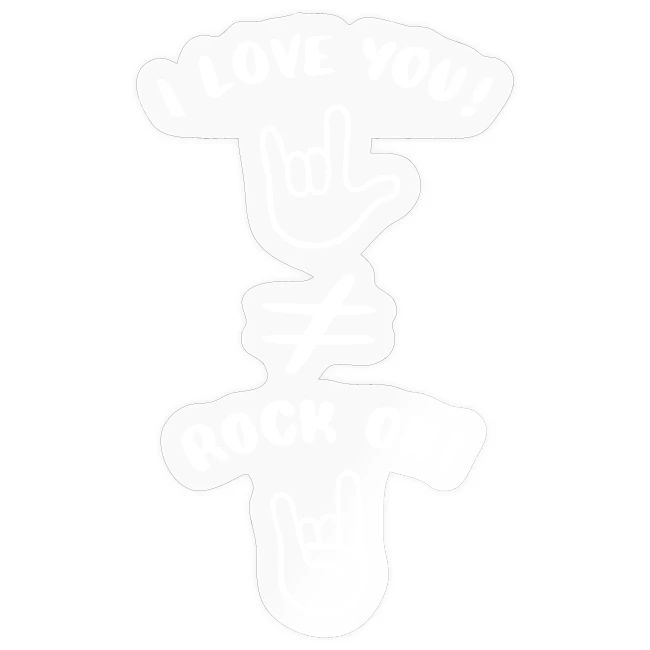 I love you est différent de Rock On (blanc)