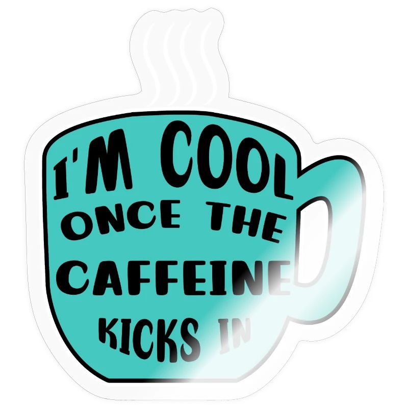 Caffeine Coffee Drinker Coffee Cup Coffee Statement