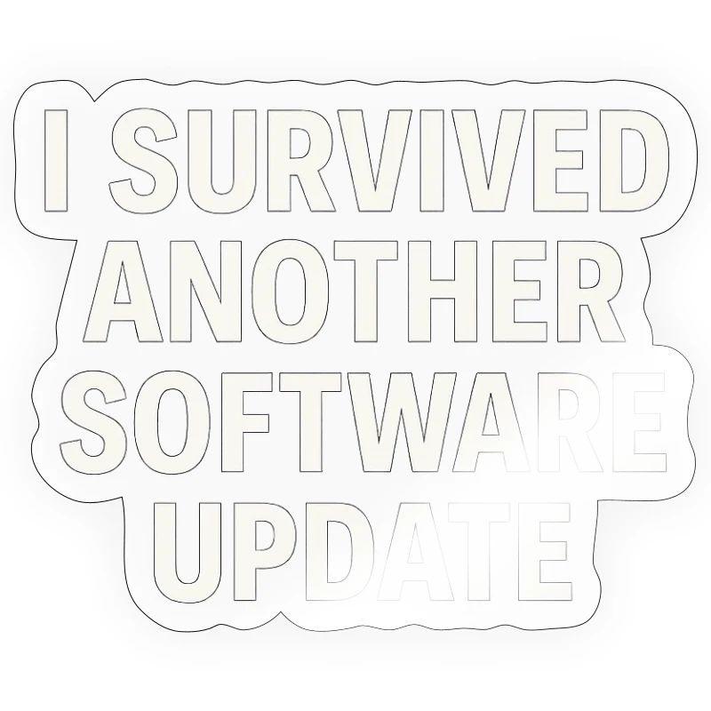 I Survived Another Software Update