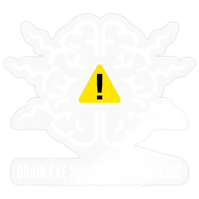 BRAIN.EXE HAS STOPPED WORKING - Brain Failure BL