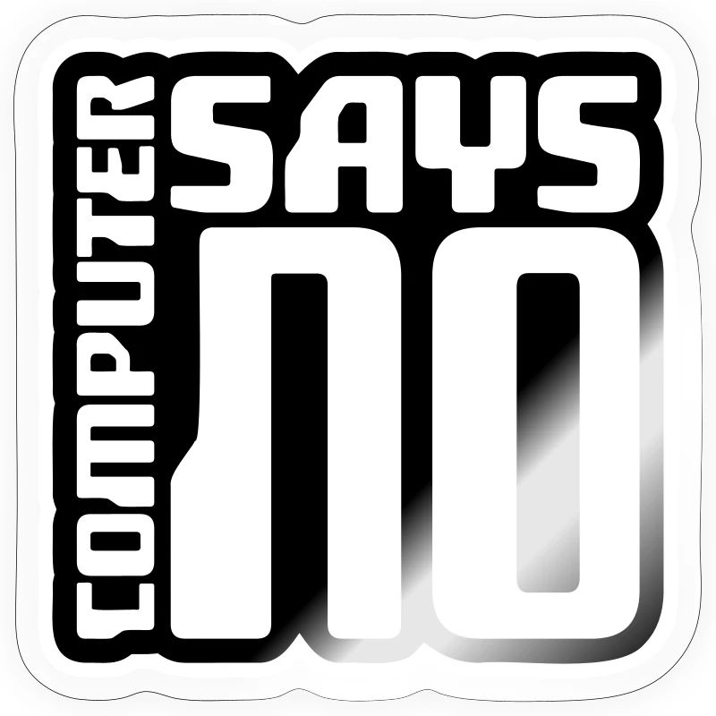 Computer Says No Funny Programmer Nerd Technique