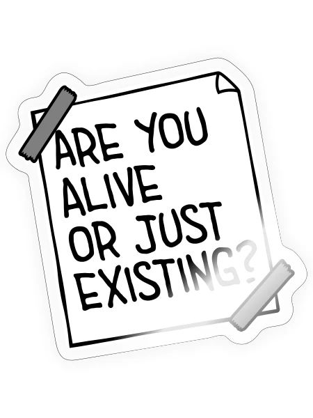 Are You Alive Or Just Existing Thoughtful Saying - Sticker size S (10 x 10 cm) - transparent glossy - Front