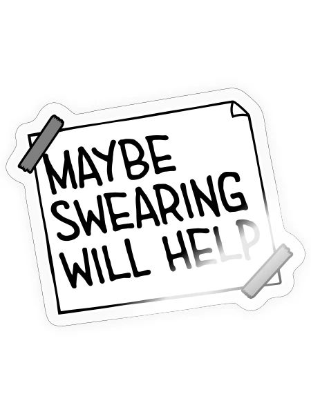 Maybe Swearing Will Help Sarkastisch Spruch Grafik - Sticker Größe S (10 x 10 cm) - Transparent glänzend - Vorne