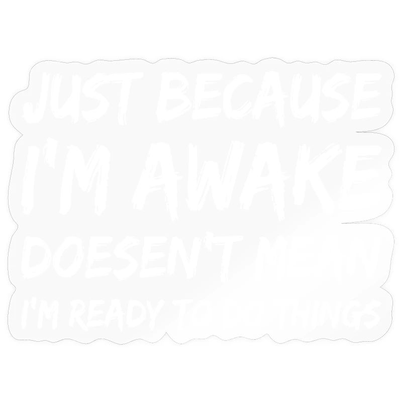 Awake But Unready Quote Tee