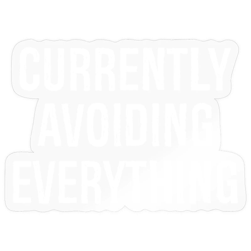 currently avoiding everything