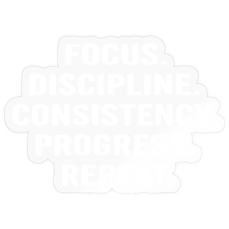 Focus Discipline Progress Repeat