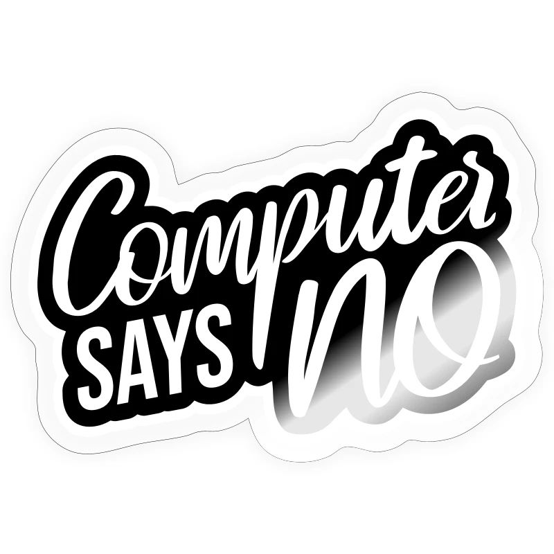 Computer Says No Funny Programmer Nerd Technique