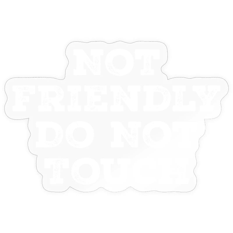 Not friendly do not touch