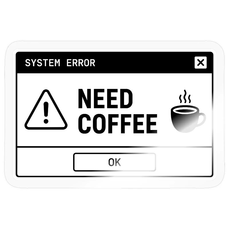 SYSTEM ⚠️ ERROR – NEED COFFEE
