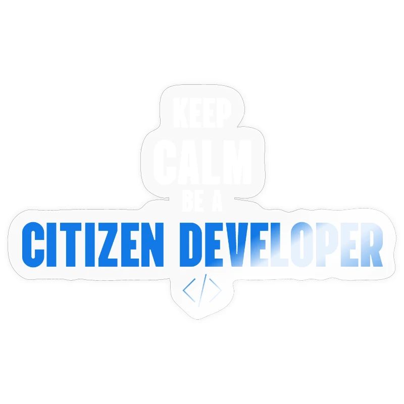 Keep Calm and be a Citizen Developer