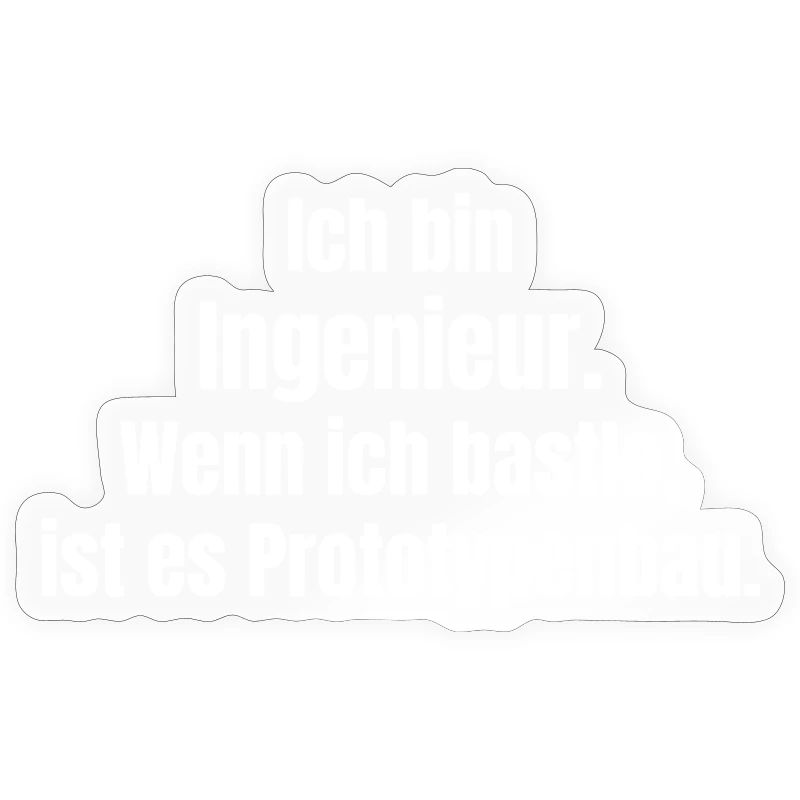 Engineer Prototype Construction Saying