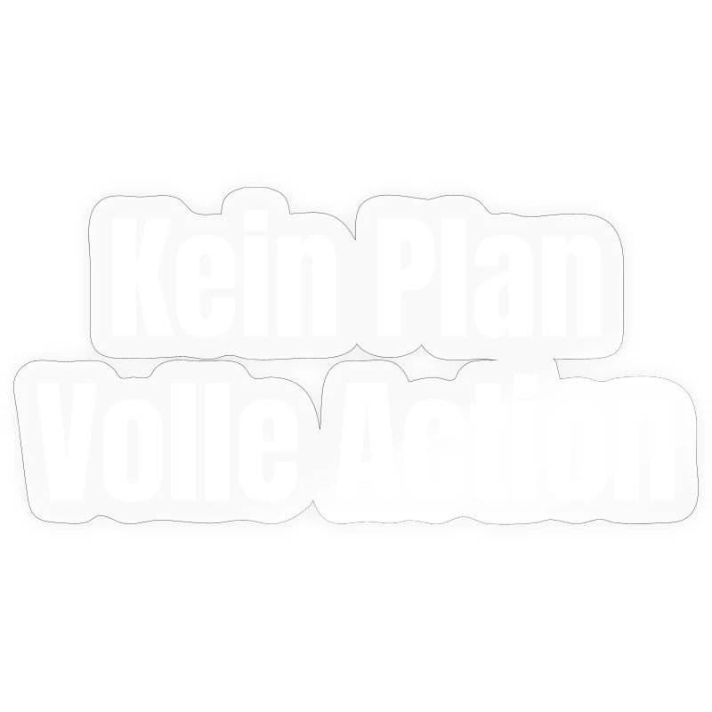 No plan Full action