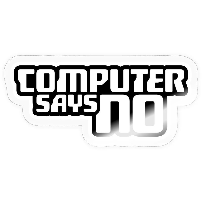 Computer Says No Funny Programmer Nerd Technique