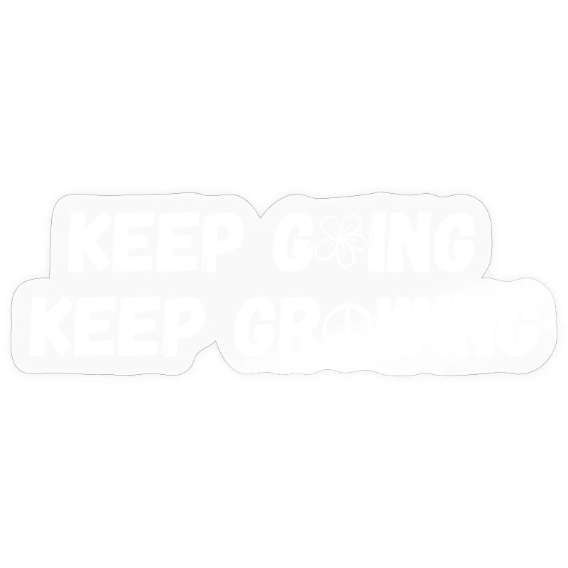 Keep Going Keep Growing Flower Gift