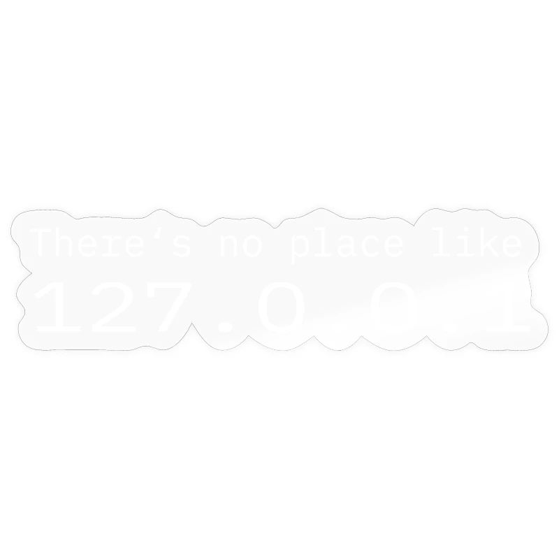 Programmierer Nerd IT Kein Ort wie Localhost