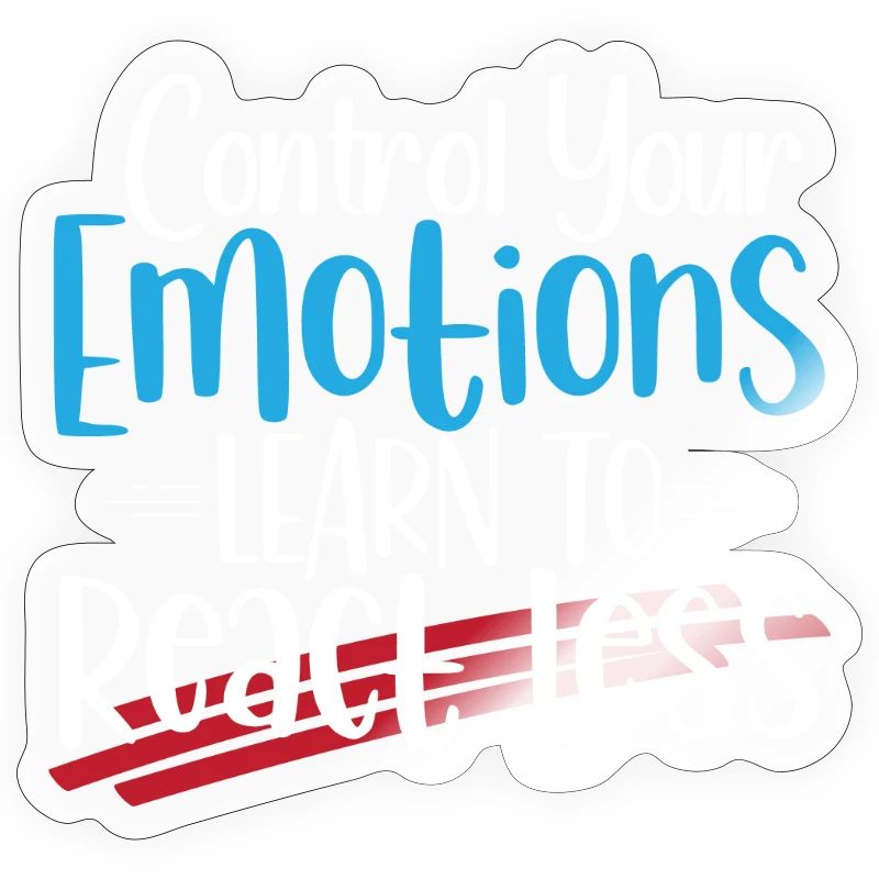 Control Emotions: Learn to React Less