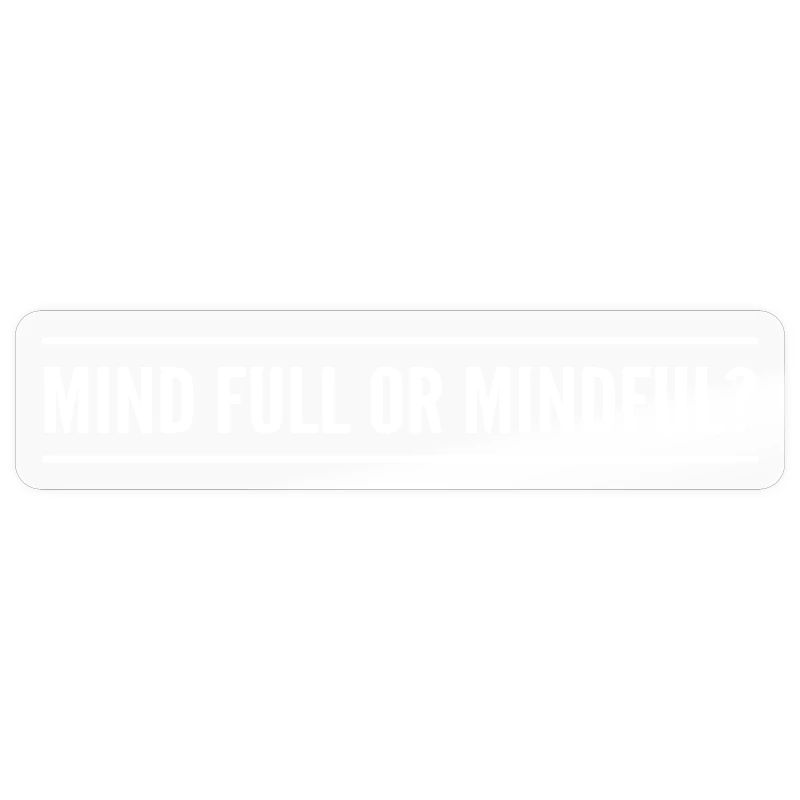 Geistig voll oder achtsam?