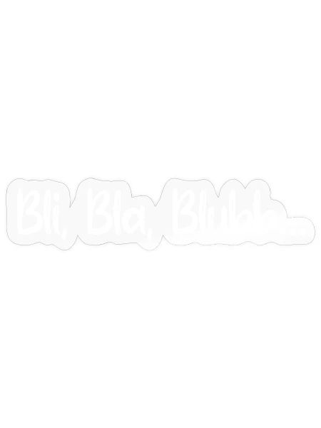 Diskussion Spruch Wortspiel Sprüche Bli Bla Blubb  - Sticker Größe S (10 x 10 cm) - Transparent glänzend - Vorne