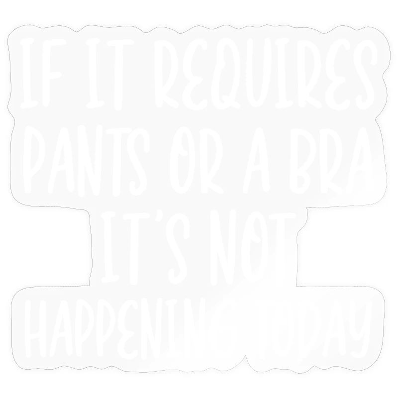 Wenn es eine Hose oder einen BH erfordert, passiert es nicht