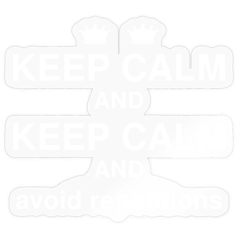 Keep Calm - avoid repetition