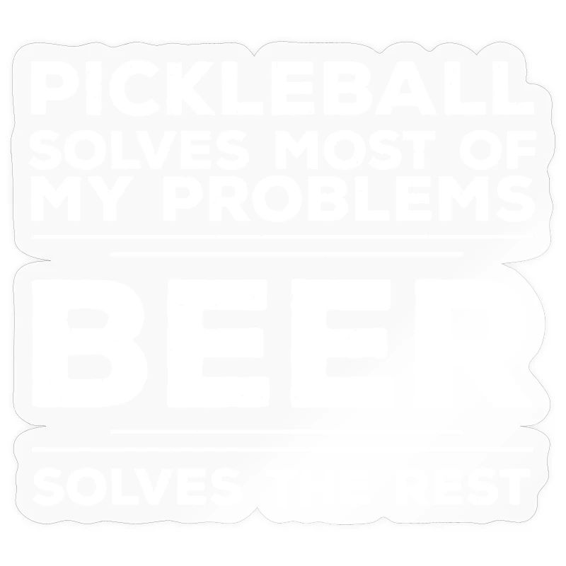 Pickleball Solves Most Of My Problems Beer Solves 