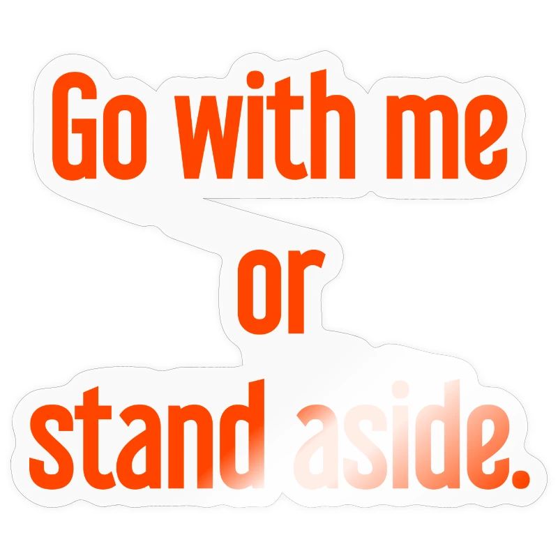 Geh mit oder beiseite