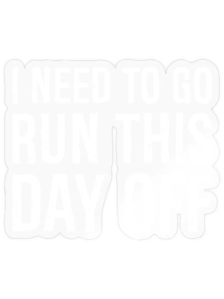 I need to go run this day off - Sticker size S (10 x 10 cm) - transparent glossy - Front