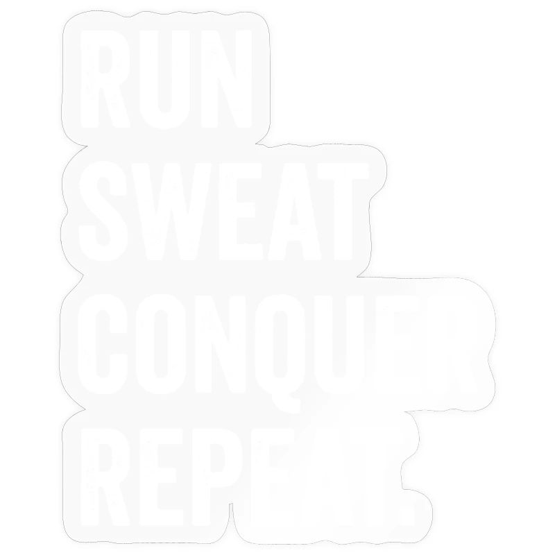 Run. Sweat. Conquer. Repeat.