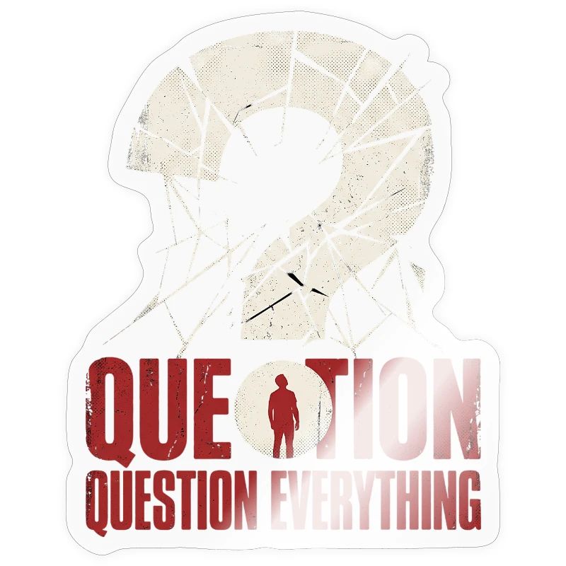 question everything