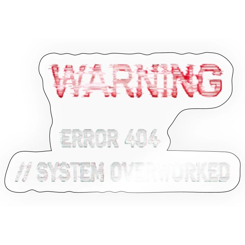 Glitch Warning - System Overworked Error 404