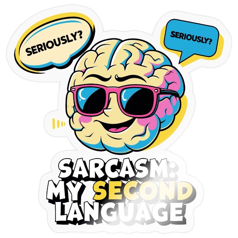 Sarcasm: My second language