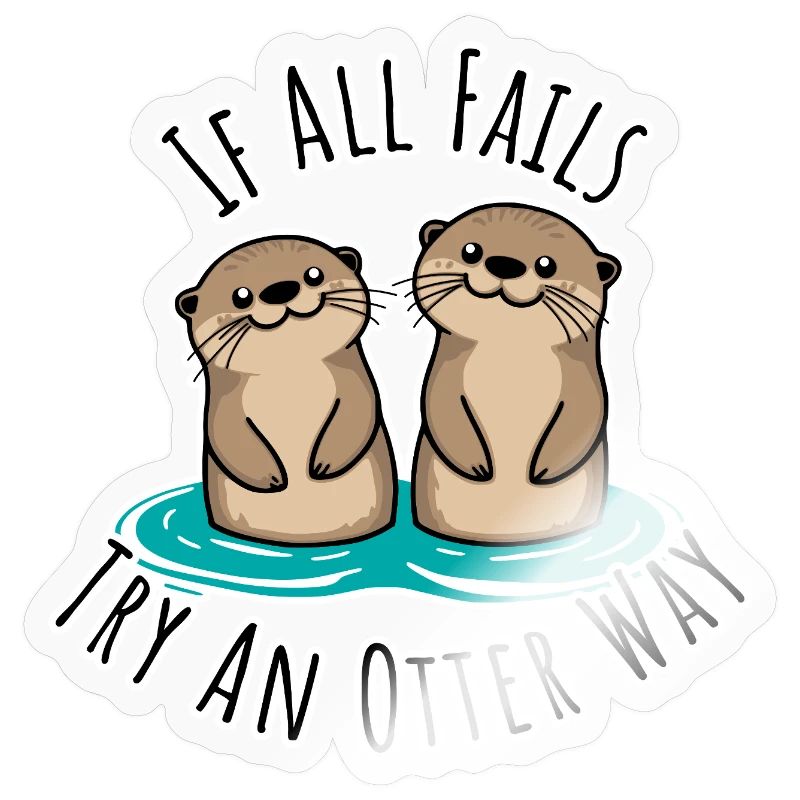 Cute otters! When Everything Goes Wrong Otter Way