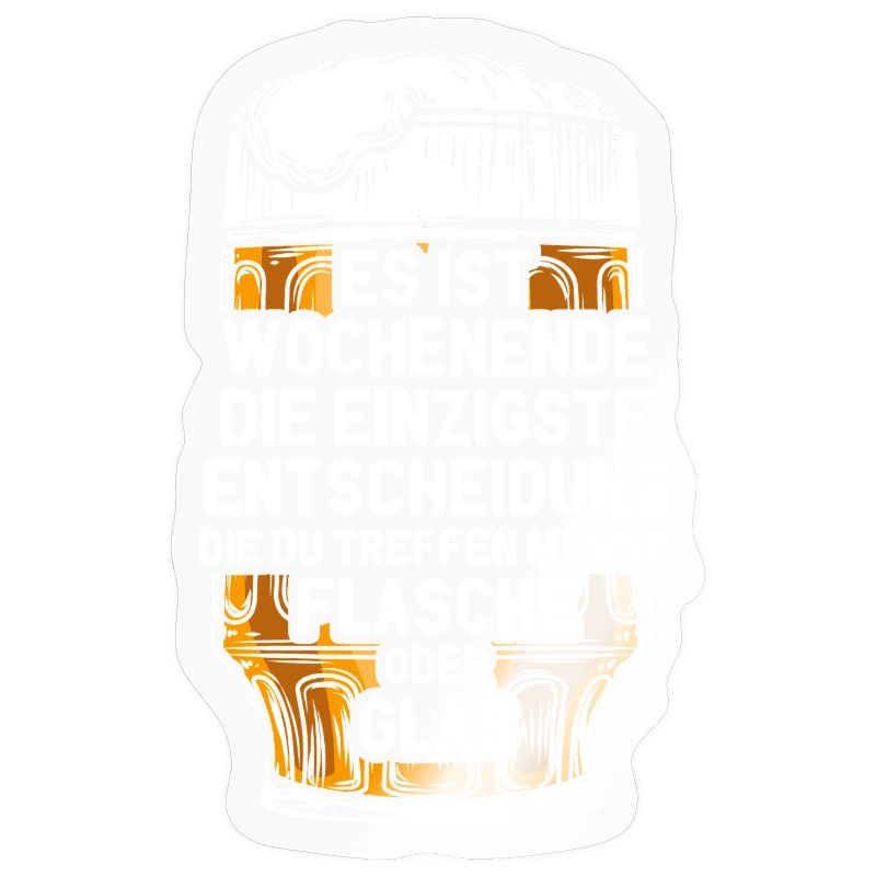 Wochenende Flasche Oder Glas / Bier Spruch