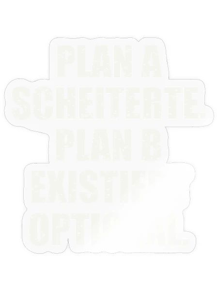 PLAN A SCHEITERTE. PLAN B EXISTIERT OPTIONAL - Sticker Größe S (10 x 10 cm) - Transparent glänzend - Vorne