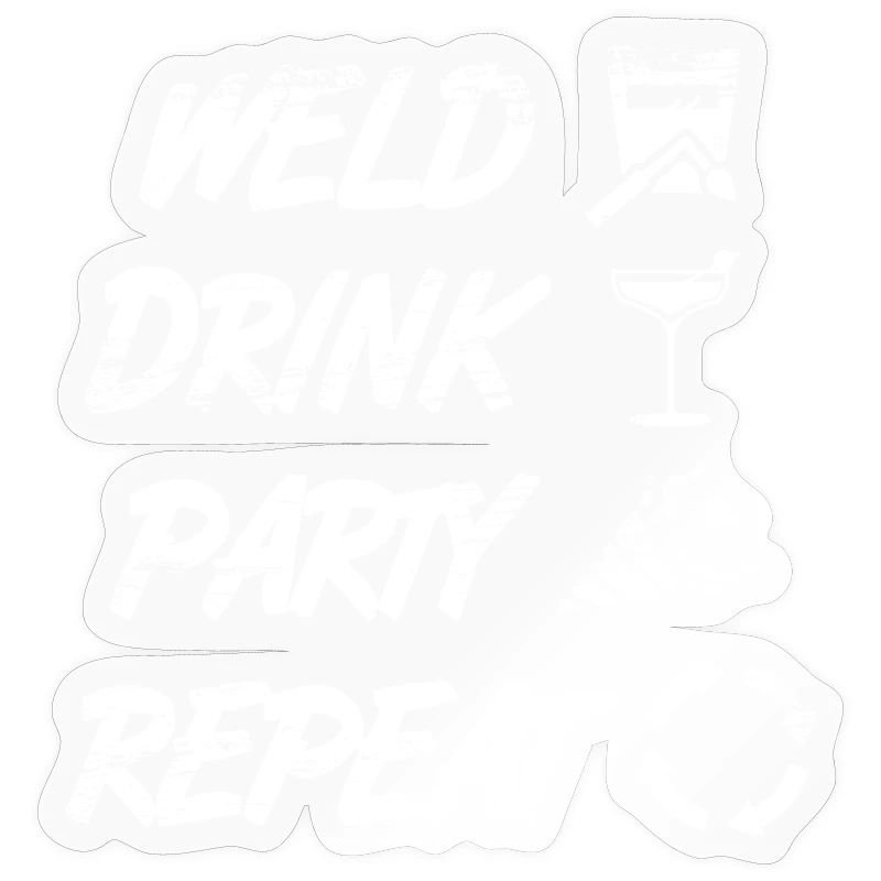 welding, drinking, celebrating, repeating