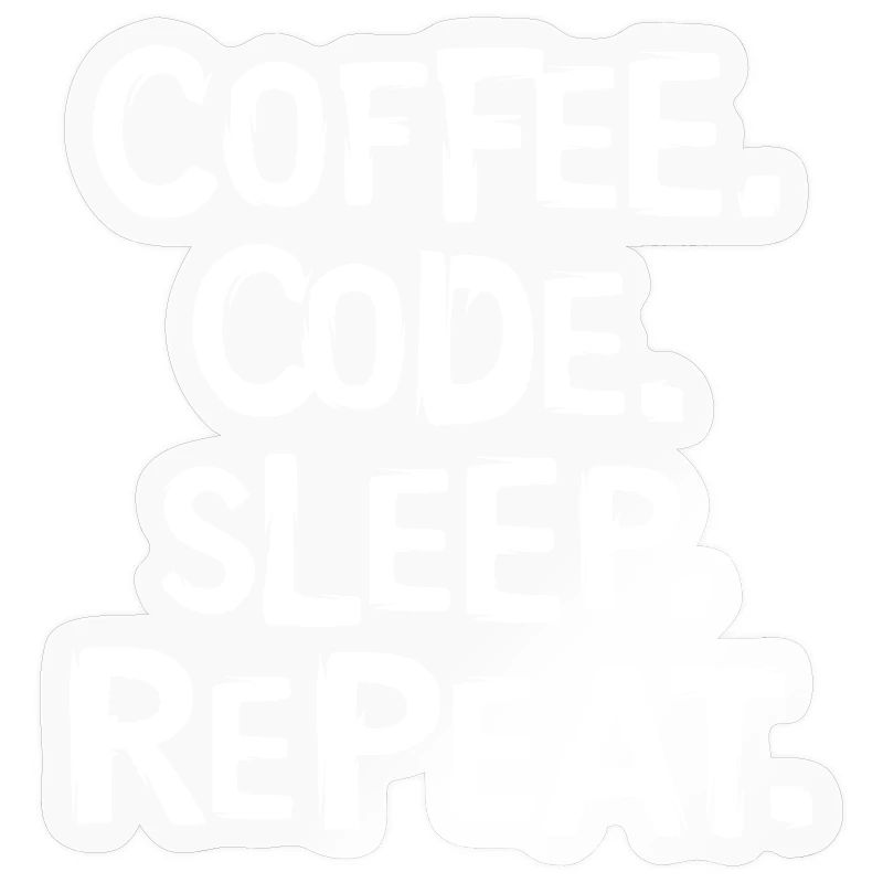 coffee code sleep - repeat Programmierer Arbeit