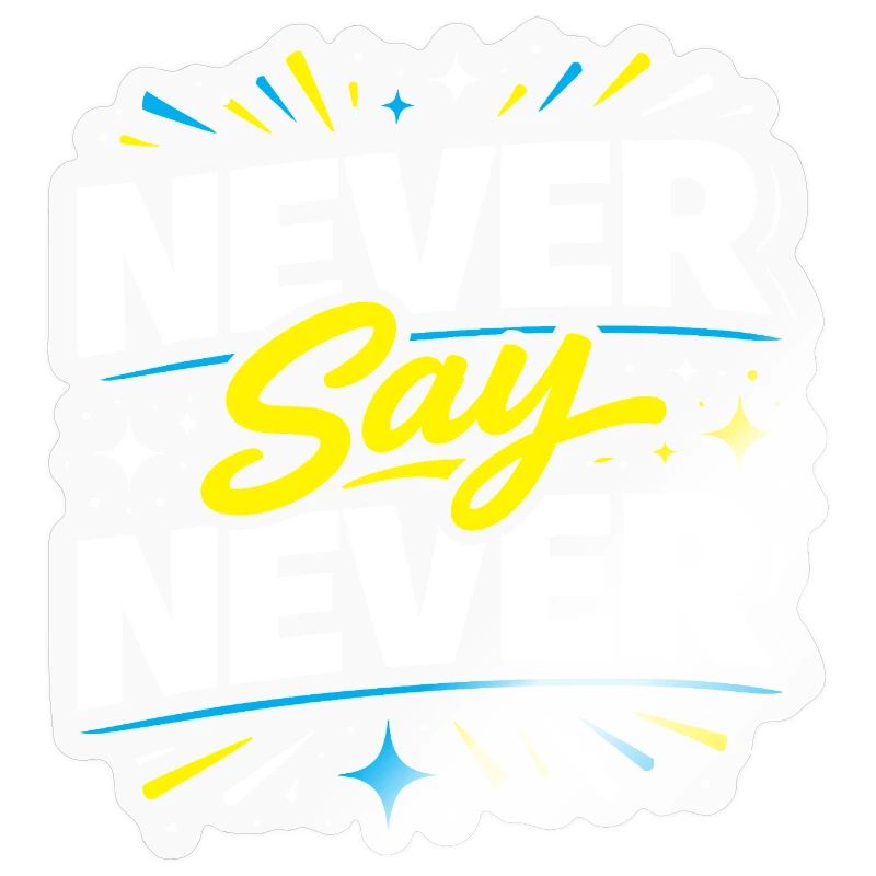 Never Say Never Typography Burst