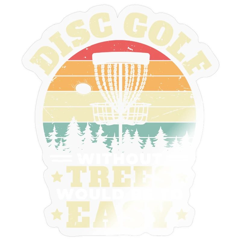 Disc Golf Without Trees Would Be To Easy Disc Golf