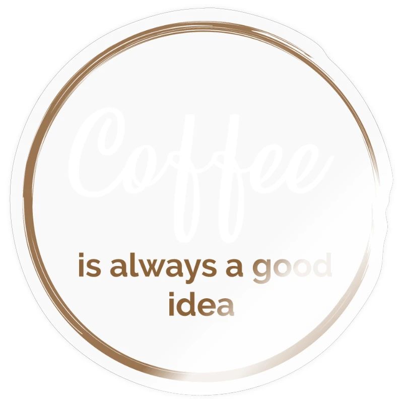 Kaffee ist immer eine gute Idee