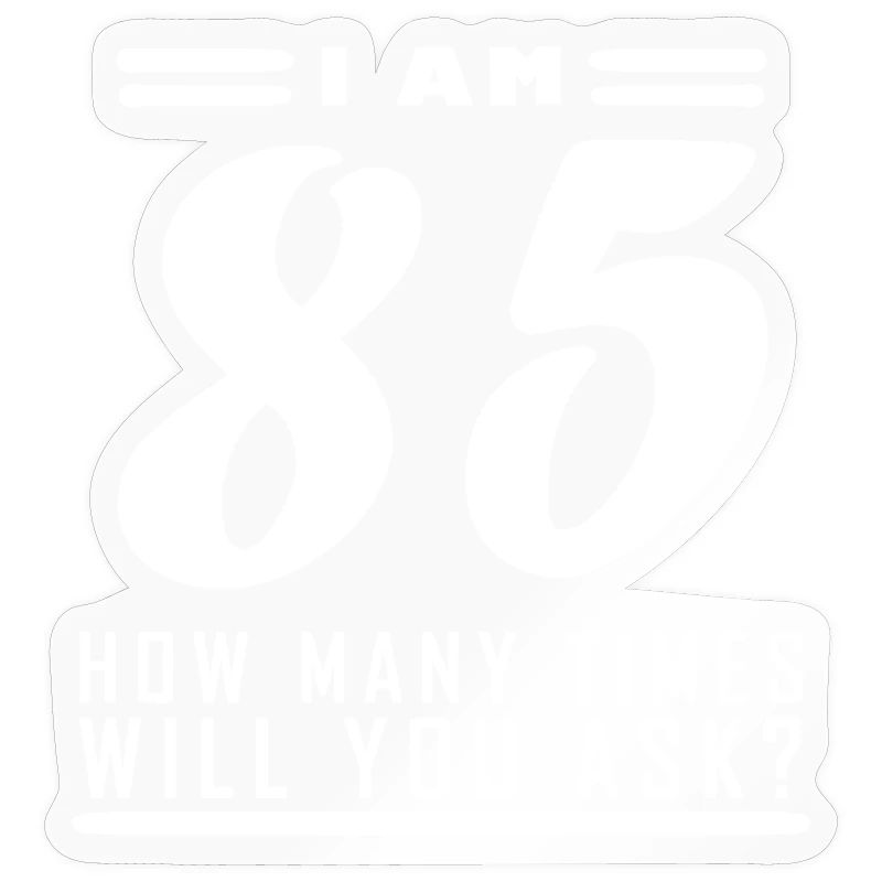Ich bin 85 – 85. Geburtstag Geschenk